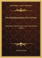 Das Kathakautukam Des Crivara: Verglichen Mit Dschamis Jusuf Und Zuleika (1893) 1161043640 Book Cover