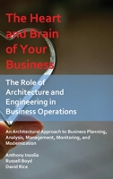 The Heart and Brain of Your Business: The Role of Architecture and Engineering in Business Operations 1735002208 Book Cover