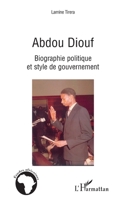 Abdou Diouf: Biographie politique et style de gouvernement (Études Africaines) (French Edition) 2296013406 Book Cover