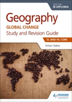 Geography for the Ib Diploma Study and Revision Guide SL Core: SL and Hl Core 1510403558 Book Cover