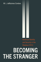 Becoming the Stranger: American Identity and Security in the Shadow of 9/11 1503650839 Book Cover