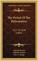 The Period Of The Reformation: 1517 To 1648 1165135868 Book Cover