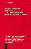 Zur Dialektik Des Geschichtsprozesses: Studien Über Die Materiellen Grundlagen Der Historischen Entwicklung 3112732529 Book Cover