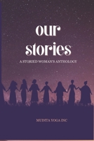Our Stories: A Storied Woman’s Anthology B0CGCYN6DD Book Cover
