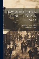 Days and Deeds a Hundred Years Ago 1021917532 Book Cover