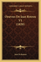 Oeuvres De Jean Rotrou V1 (1820) 1168154820 Book Cover