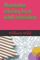 Mandalas coloring book adult relaxation B08R4956Z4 Book Cover