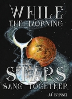 While the Morning Stars Sang Together B0CWJ6687R Book Cover