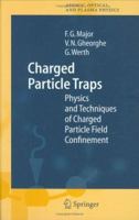 Charged Particle Traps: Physics and Techniques of Charged Particle Field Confinement 3540220437 Book Cover
