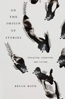 On the Origin of Stories: Evolution, Cognition, and Fiction 0674057112 Book Cover