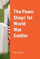 The Pawn Shop/ 1st World War Soldier 1471080528 Book Cover