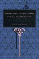 Letters of General John Forbes: Relating to the Expedition Against Fort Duquesne in 1758 027102755X Book Cover