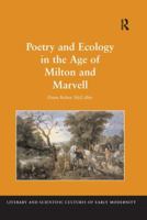 Poetry and Ecology in the Age of Milton and Marvell (Literary and Scientific Cultures of Early Modernity) 0754660486 Book Cover