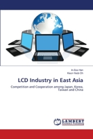 LCD Industry in East Asia: Competition and Cooperation among Japan, Korea, Taiwan and China 3659475157 Book Cover