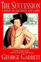 Succession: A Novel Of Elizabeth And James 0156863030 Book Cover