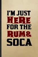 I'm Just Here for the Rum Soca: Lined Notebook For Music Soloist Orchestra. Funny Ruled Journal For Octet Singer Director. Unique Student Teacher ... Planner Great For Home School Office Writing 1674995180 Book Cover