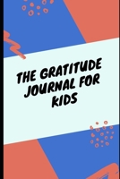 The Gratitude Journal for Kids: A Journal to Help Children Learn Gratitude and Mindfulness 1710120398 Book Cover