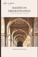 Hadith On Predestination Extracted From Sahih Al Bukhari B0B14PTVZ1 Book Cover