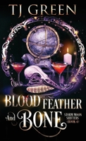 Blood, Feather, and Bone: Wolf-shifter Urban Fantasy 1991313713 Book Cover