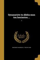 Synaxarists tn ddeka mnn tou heniautou ...; 2 1372563369 Book Cover