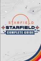 Starfield Complete Guide: Walkthrough, Tips, Tricks, Strategies, Cheats, Hints and More! B0CHGLJPMR Book Cover