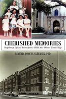 Cherished Memories: Snapshots of Life and Lessons from a 1950s New Orleans Creole Village 1462003214 Book Cover