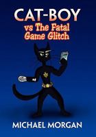 Cat-Boy Vs the Fatal Game Glitch 1453588094 Book Cover