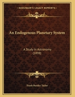 An Endogenous Planetary System: A Study in Astronomy 1378414047 Book Cover