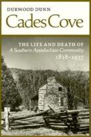 Cades Cove: The Life and Death of a Southern Appalachian Community, 1818-1937 0870495593 Book Cover