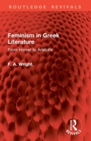 Feminism in Greek Literature: From Homer to Aristotle 1032828218 Book Cover