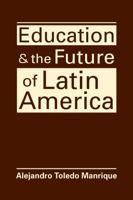 Education and the Future of Latin America null Book Cover