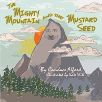 The Mighty Mountain and the Mustard Seed 1736531417 Book Cover