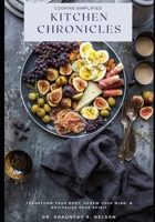 Kitchen Chronicles: Transform Your Body, Renew Your mind, & Revitalize your Spirit B0FLW9CJ6Z Book Cover