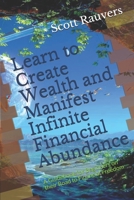 Learn to Create Wealth and Manifest Infinite Financial Abundance: A Guidebook for Beginners on their Road to Financial Freedom B088JXC264 Book Cover