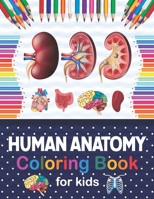 Human Anatomy Coloring Book For Kids: Human Body Anatomy Coloring Book For Kids, Boys and Girls and Medical Students | Human Brain Heart Liver ... Book. Human Body Anatomy Coloring Book. B08NVQXPZS Book Cover