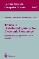 Trends in Distributed Systems for Electronic Commerce: International IFIP/GI Working Conference, TREC'98, Hamburg, Germany, June 3-5, 1998, Proceedings (Lecture Notes in Computer Science) 3540645640 Book Cover