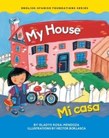 My House/Mi casa (English and Spanish Foundation Series) (Book #18) (Bilingual)