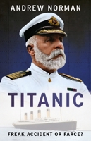 Titanic - Freak Accident or Farce? 103611872X Book Cover