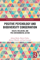 Positive Psychology and Biodiversity Conservation: Health, Wellbeing and Pro-Environmental Action (Routledge Studies in Conservation and the Environment) 1032590394 Book Cover