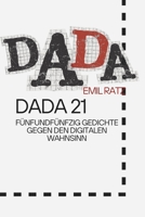 DADA 21: Fünfundfünfzig Gedichte gegen den digitalen Wahnsinn (German Edition) B0GX9F4D5Q Book Cover