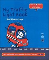 My Traffic Light Book: Red Means Stop! 1932915079 Book Cover