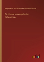 Die Liturgie im evangelischen Gottesdienste 3368462482 Book Cover