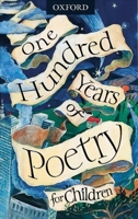 One Hundred Years of Poetry: For Children 0192763504 Book Cover