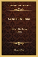 Genesis the Third: History, Not Fable 0469996056 Book Cover