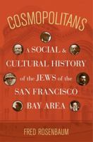 Cosmopolitans: A Social and Cultural History of the Jews of the San Francisco Bay Area 0520271300 Book Cover