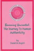 Becoming uncreated: The journey to human authenticity : updating the spiritual christology of Gregory Palamas 1880971283 Book Cover
