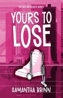 Yours to Lose (The Boston Hearts Series) B0F4RQ35LS Book Cover