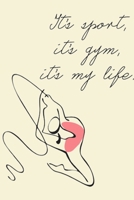 It's Sport It's Gym It's my life:: Rhythmic Gymnast Lined Notebook / Journal Gift For a Ballerina, Ballet Dancer, 120 Pages, 6x9, Soft Cover. 1678361135 Book Cover
