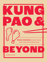 Kung Pao and Beyond: Fried Chicken Recipes from East and Southeast Asia 1787139336 Book Cover