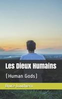 Les Dieux Humains: (Human Gods) 1792005229 Book Cover